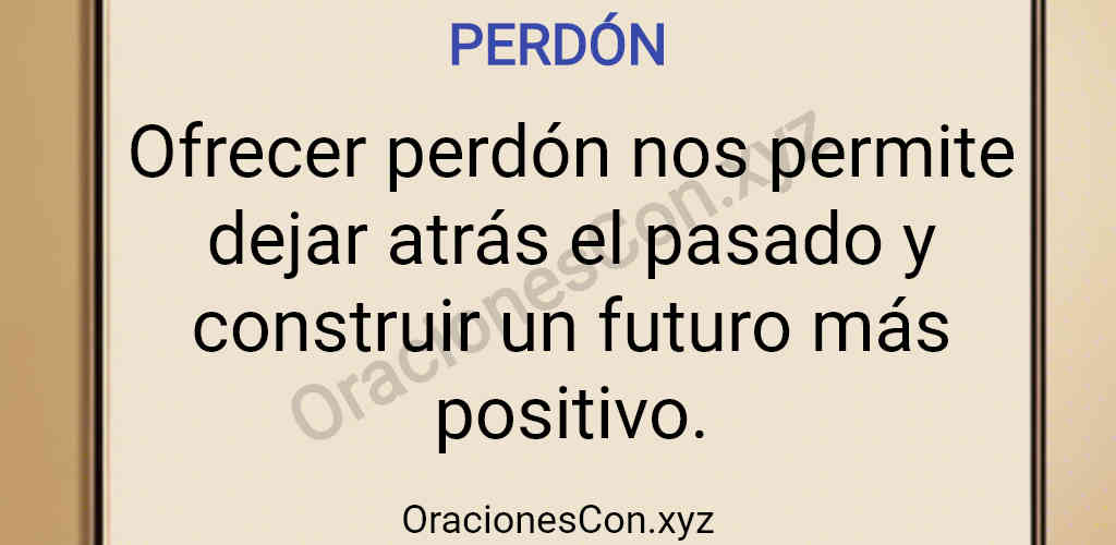 oración: Ofrecer perdón nos permite dejar atrás el pasado